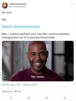 Image of a tweet with a gif of a man saying "Yes daddy". Text says: No one: (blank). Me: Bae I wanna squeeze your ass like I wanna squeeze misogynists out of corporate hierarchies.