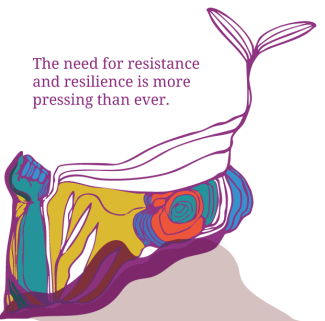 The need for resistance and resilience is more pressing than ever